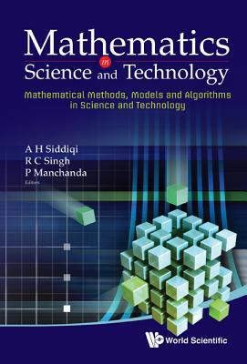 Mathematics in Science and Technology: Mathematical Methods, Models and Algorithms in Science and Technology - Proceedings of the Satellite Conference of ICM 2010 - Siddiqi, Abul Hasan (Editor), and Singh, Ram Chandra (Editor), and Manchanda, Pammy (Editor)