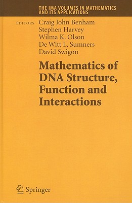 Mathematics of DNA Structure, Function and Interactions - Benham, Craig John (Editor), and Harvey, Stephen (Editor), and Olson, Wilma K (Editor)