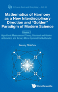 Mathematics of Harmony as a New Interdisciplinary Direction and Golden Paradigm of Modern Science - Volume 2: Algorithmic Measurement Theory, Fibonacci and Golden Arithmetic's and Ternary Mirror-Symmetrical Arithmetic