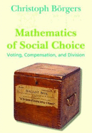Mathematics of Social Choice: Voting, Compensation, and Division