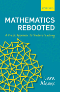 Mathematics Rebooted: A Fresh Approach to Understanding