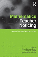 Mathematics Teacher Noticing: Seeing Through Teachers' Eyes
