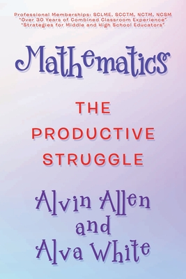 Mathematics: The Productive Struggle - Allen, Alvin, and White, Alva