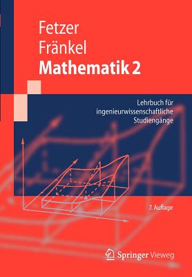 Mathematik 2: Lehrbuch Fur Ingenieurwissenschaftliche Studiengange - Fetzer, Albert (Contributions by), and Feldmann, Dietrich (Contributions by), and Fr?nkel, Heiner (Contributions by)