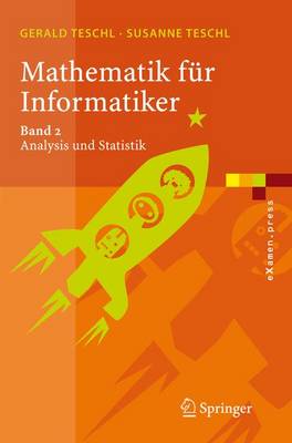 Mathematik Fr Informatiker 2: Band 2: Analysis Und Statistik - Teschl, Gerald, and Teschl, Susanne