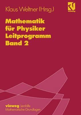 Mathematik Fur Physiker: Basiswissen Fur Das Grundstudium Leitprogramm Band 2 Zu Lehrbuch Band 1 - Weltner, Klaus (Editor)