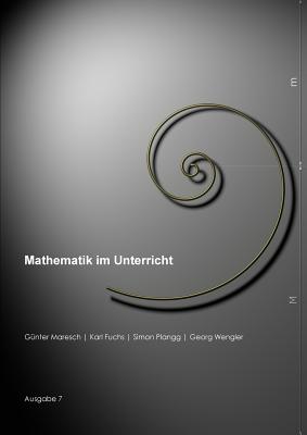 Mathematik Im Unterricht, Ausgabe 7 - Maresch, Guenter, and Fuchs, Karl Josef, and Plangg, Simon