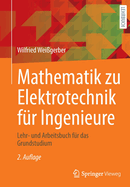 Mathematik Zu Elektrotechnik F?r Ingenieure: Lehr- Und Arbeitsbuch F?r Das Grundstudium