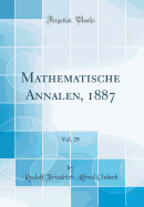 Mathematische Annalen, 1887, Vol. 29 (Classic Reprint)