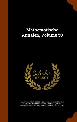 Mathematische Annalen, Volume 50 - Einstein, Albert, and Clebsch, Alfred, and Hilbert, David