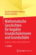 Mathematische Geschichten f?r begabte Grundsch?lerinnen und Grundsch?ler: Graphen, Spiele, Teiler und Beweise