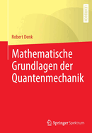 Mathematische Grundlagen der Quantenmechanik