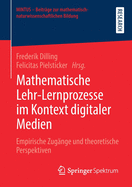 Mathematische Lehr-Lernprozesse Im Kontext Digitaler Medien: Empirische Zugnge Und Theoretische Perspektiven