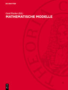 Mathematische Modelle: Aus Den Sammlungen Von Universitaten Und Museen