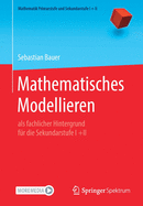 Mathematisches Modellieren: als fachlicher Hintergrund fr die Sekundarstufe I +II