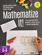 Mathematize It! [Grades 6-8]: Going Beyond Key Words to Make Sense of Word Problems, Grades 6-8