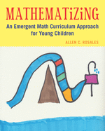 Mathematizing: An Emergent Math Curriculum Approach for Young Children