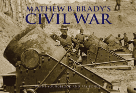 Mathew Brady's Civil War