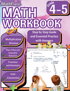 MathFlare - Math Workbook 4th and 5th Grade: Math Workbook Grade 4-5: Multiplication and Division, Fractions, Place Value, Expanded Notations, Geometry and Unit Conversion