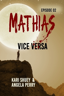 Mathias: Vice Versa - Perry, Angela, and Shuey, Kari