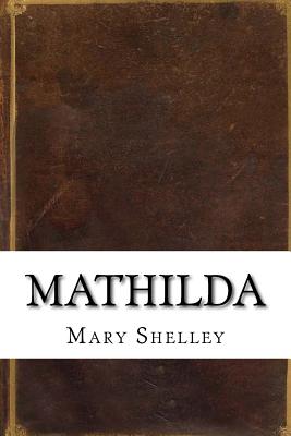 Mathilda book by Mary Shelley | 26 available editions | Alibris Books