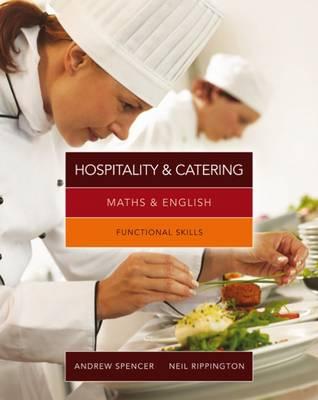 Maths & English for Hospitality and Catering: Functional Skills - Spencer, Andrew, and Rippington, Neil