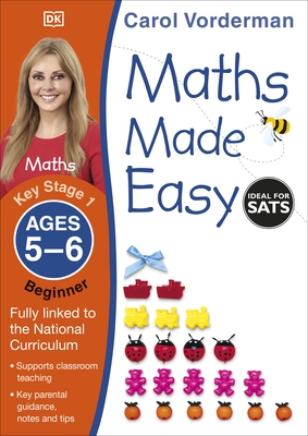 Maths Made Easy: Beginner, Ages 5-6 (Key Stage 1): Supports the National Curriculum, Maths Exercise Book - Vorderman, Carol