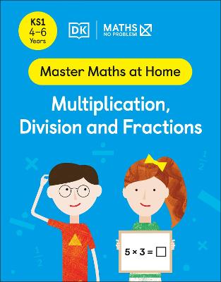 Maths - No Problem! Multiplication, Division and Fractions, Ages 4-6 (Key Stage 1) - Problem!, Maths - No