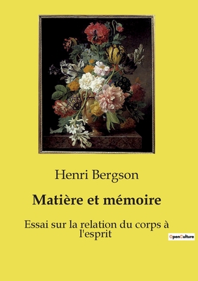 Matire et mmoire: Essai sur la relation du corps  l'esprit - Bergson, Henri
