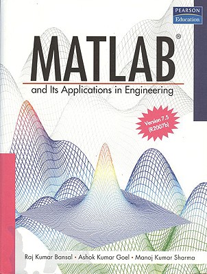 MATLAB and Its Applications in Engineering - Bansal, Raj Kumar, and Goel, Ashok Kumar, and Sharma, Manoj Kumar