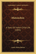 Matouchon: A Story of Indian Child Life (1895)