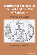 Matriarchal Societies of the Past and the Rise of Patriarchy: West Asia and Europe