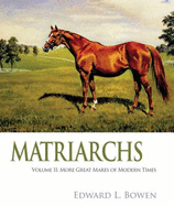 Matriarchs, Volume 2: More Great Mares of Modern Times