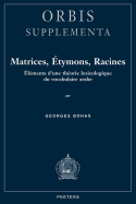 Matrices, Etymons, Racines: Elements D'Une Theorie Lexicologique Du Vocabulaire Arabe