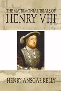 Matrimonial Trials of Henry VIII