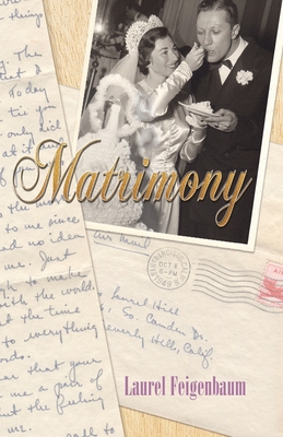 Matrimony - Feigenbaum, Laurel, and Aveningo Sanders, Shawn (Editor), and Sanders, Robert R (Cover design by)