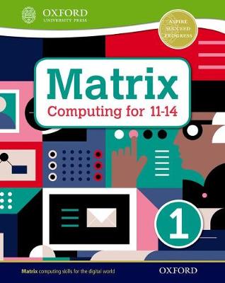 Matrix Computing for 11-14: Student Book 1 - Page, Alison, and Levine, Diane, and Bizior, Areti