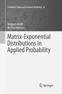 Matrix-Exponential Distributions in Applied Probability - Bladt, Mogens, and Nielsen, Bo Friis