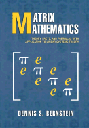 Matrix Mathematics: Theory, Facts, and Formulas with Application to Linear Systems Theory - Bernstein, Dennis S