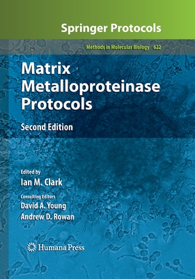 Matrix Metalloproteinase Protocols - Young, David A. (Other adaptation by), and Clark, Ian M. (Editor), and Rowan, Andrew D. (Other adaptation by)