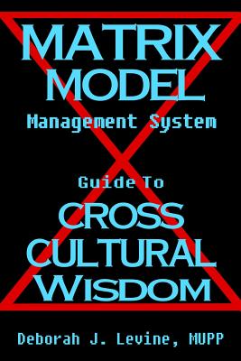 Matrix Model Management System: Guide to Cross Cultural Wisdom - Levine, Deborah J