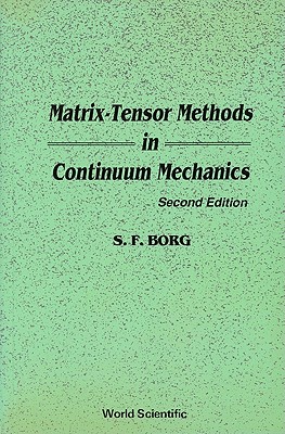 Matrix-Tensor Methods in Continuum Mechanics (Revised 2nd Printing) - Borg, Sidney F