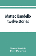 Matteo Bandello: twelve stories