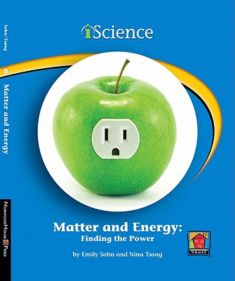 Matter and Energy: Finding the Power - Sohn, Emily, and Tsang, Nina, and Rock, Edward (Consultant editor)