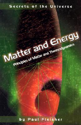 Matter and Energy: Principles of Matter and Thermodynamics - Fleisher, Paul