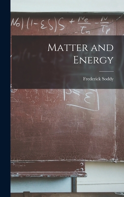 Matter and Energy - Soddy, Frederick