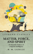 Matter, Force, and Spirit