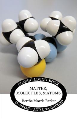 Matter, Molecules, and Atoms - Parker, Bertha Morris