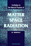 Matter, Space and Radiation, Invitation to the Natural Physics of