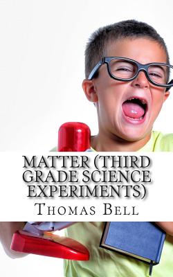 Matter (Third Grade Science Experiments) - Homeschool Brew, and Bell, Thomas